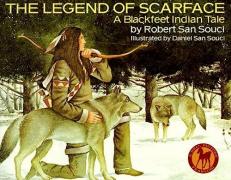 The Legend of Scarface : A Blackfeet Indian Tale 