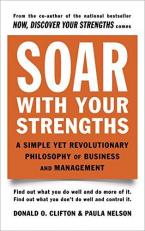 Soar with Your Strengths : A Simple yet Revolutionary Philosophy of Business and Management 