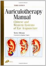 Auriculotherapy Manual : Chinese and Western Systems of Ear Acupuncture 3rd