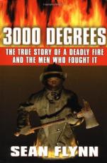 3000 Degrees : The True Story of a Deadly Fire and the Men Who Fought It 