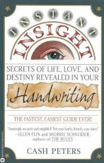 Instant Insight : Secrets of Life, Love, and Destiny Revealed in Your Handwriting 