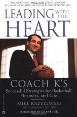 Leading with the Heart : Coach K's Successful Strategies for Basketball, Business, and Life 