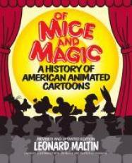 Of Mice and Magic : A History of American Animated Cartoons; Revised and Updated 2nd