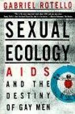 Sexual Ecology : AIDS and the Destiny of Gay Men 