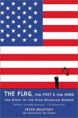 The Flag, the Poet and the Song : The Story of the Star-Spangled Banner 