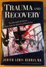 Trauma and Recovery : The Aftermath of Violence - From Domestic Abuse to Political Terror 