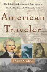 American Traveler : The Life and Adventures of John Ledyard, the Man Who Dreamed of Walking the World 