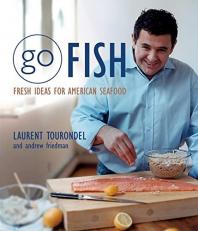 Go Fish : Fresh Ideas for American Seafood 