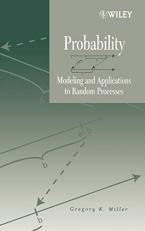 Probability : Modeling and Applications to Random Processes 