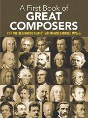 A First Book of Great Composers : 26 Themes by Bach, Beethoven, Mozart and Others in Easy Piano Arrangements