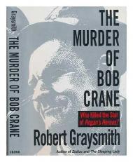 The Murder of Bob Crane : Who Killed the Star of 