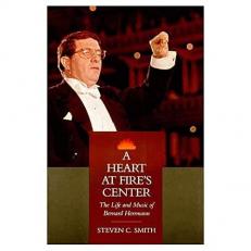 A Heart at Fire's Center : The Life and Music of Bernard Herrmann 