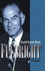 Fulbright : A Biography 