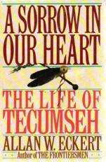 A Sorrow in Our Heart : The Life of Tecumseh 