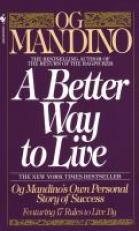 A Better Way to Live : Og Mandino's Own Personal Story of Success Featuring 17 Rules to Live By