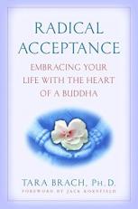 Radical Acceptance : Embracing Your Life with the Heart of a Buddha 