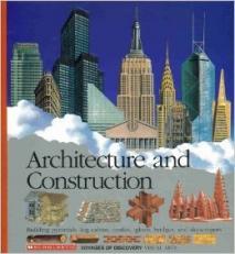 Architecture and Construction : Building Pyramids, Log Cabins, Castles, Igloos, Bridges and Skyscrapers 