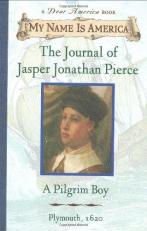 The Journal of Jasper Jonathan Pierce : A Pilgrim Boy, Plymouth, 1620 