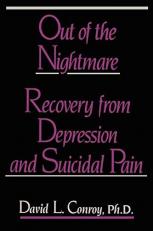 Out of the Nightmare : Recovery from Depression and Suicidal Pain 