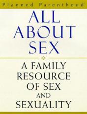 All about Sex : A Family Resource of Sex and Sexuality 