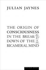 The Origin of Consciousness in the Breakdown of the Bicameral Mind 