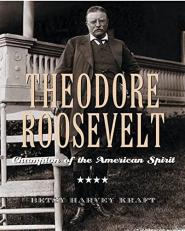 Theodore Roosevelt : Champion of the American Spirit Teacher Edition 