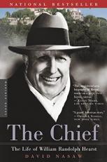 The Chief : The Life of William Randolph Hearst 