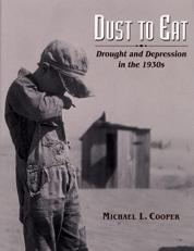 Dust to Eat : Drought and Depression in The 1930s Teacher Edition 