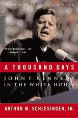 A Thousand Days : John F. Kennedy in the White House 