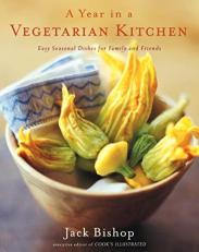 A Year in a Vegetarian Kitchen : Easy Seasonal Dishes for Family and Friends Teacher Edition 