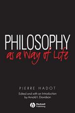 Philosophy As a Way of Life : Spiritual Exercises from Socrates to Foucault 