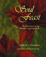 Soul Feast : An Invitation to the Christian Spiritual Life 