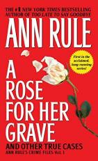 A Rose for Her Grave and Other True Cases Volume 1 