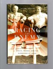 Racing the Enemy : Stalin, Truman, and the Surrender of Japan 