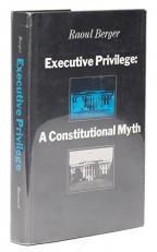 Executive Privilege-A Constitutional Myth 