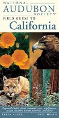 National Audubon Society Field Guide to California : Regional Guide: Birds, Animals, Trees, Wildflowers, Insects, Weather, Nature Pre Serves, and More 