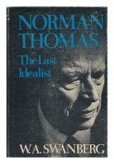 Norman Thomas : The Last Idealist 