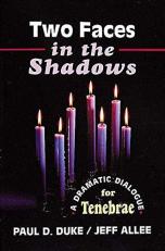 Two Faces in the Shadows : A Dramatic Dialogue for Tenebrae