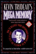 Kevin Trudeau's Mega Memory : How to Release Your Superpower Memory in 30 Minutes or Less a Day 