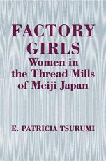 Factory Girls : Women in the Thread Mills of Meiji Japan 