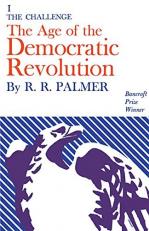 Age of the Democratic Revolution: a Political History of Europe and America, 1760-1800, Volume 1 : The Challenge 