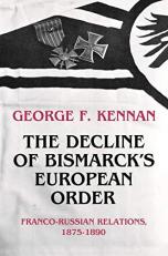 The Decline of Bismarck's European Order : Franco-Russian Relations 1875-1890 