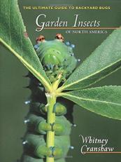 Garden Insects of North America : The Ultimate Guide to Backyard Bugs 