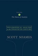 Philosophical Analysis in the Twentieth Century, Volume 1 : The Dawn of Analysis