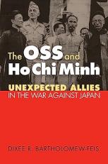 The OSS and Ho Chi Minh : Unexpected Allies in the War Against Japan 