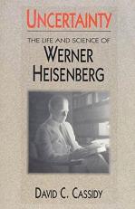 Uncertainty : The Life and Science of Werner Heisenberg 