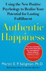 Authentic Happiness : Using the New Positive Psychology to Realize Your Potential for Lasting Fulfillment 