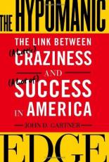 The Hypomanic Edge : The Link Between (A Little) Craziness and (A Lot of) Success in America 