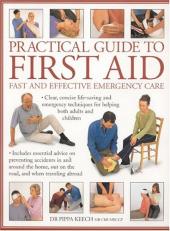 Practical Guide to First Aid : Fast and Effective Emergency Care