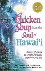 Chicken Soup from the Soul of Hawaii : Stories of Aloha to Create Paradise Wherever You Are 